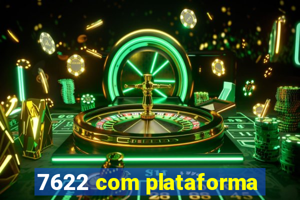 7622 com plataforma